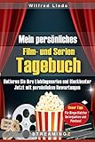 Mein persönliches Film- und Serien Tagebuch: Notieren Sie ihre Lieblingsserien und Blockbuster. Jetzt mit persönlichen Bewertungen