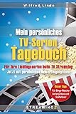 Mein persönliches TV Serien-Tagebuch: Für ihre Lieblingsserien beim TV Streaming. Jetzt mit persönlichen Bewertungen!